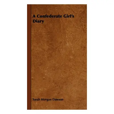 "A Confederate Girl's Diary" - "" ("Dawson Sarah Morgan")