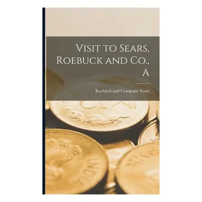 "A Visit to Sears, Roebuck and Co." - "" ("Sears Roebuck & Co")