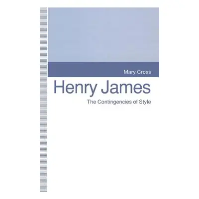 "Henry James: The Contingencies of Style" - "" ("Cross Mary")