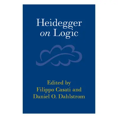 "Heidegger on Logic" - "" ("Casati Filippo")