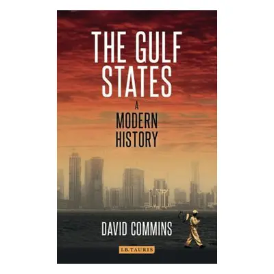 "The Gulf States: A Modern History" - "" ("Commins David")