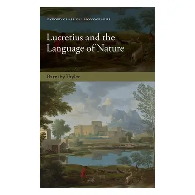 "Lucretius and the Language of Nature" - "" ("Taylor Barnaby")