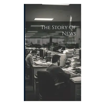 "The Story Of News" - "" ("Gramling Oliver")