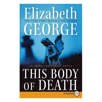 "This Body of Death: An Inspector Lynley Novel" - "" ("George Elizabeth")