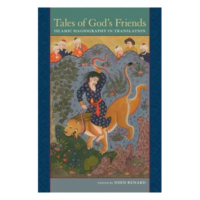 "Tales of God's Friends: Islamic Hagiography in Translation" - "" ("Renard John")