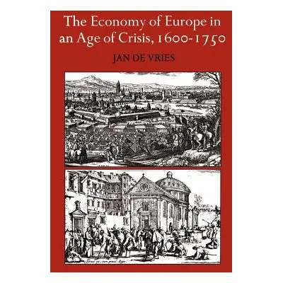 "The Economy of Europe in an Age of Crisis, 1600-1750" - "" ("de Vries Jan")