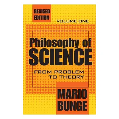 "Philosophy of Science: Volume 1, From Problem to Theory" - "" ("Bunge Mario")