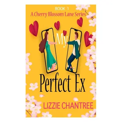 "My Perfect Ex: The brand new uplifting, feel-good, romantic read to escape with (Cherry Blossom