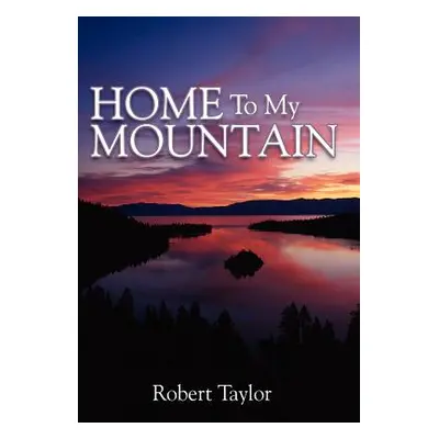 "Home To My Mountain" - "" ("Taylor Robert")