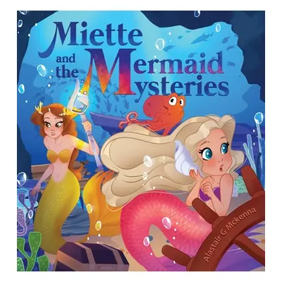 "Miette and the Mermaid Mysteries" - "" ("McKenna Alastair G.")