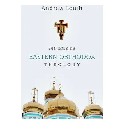 "Introducing Eastern Orthodox Theology" - "" ("Louth Andrew")