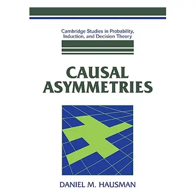 "Causal Asymmetries" - "" ("Hausman Daniel M.")