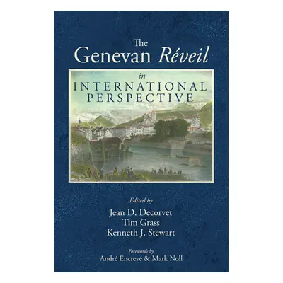 "The Genevan Rveil in International Perspective" - "" ("Decorvet Jean D.")