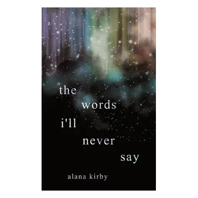 "The words i'll never say" - "" ("Kirby Alana")