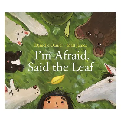 "I'm Afraid, Said the Leaf" - "" ("Daniel Danielle")