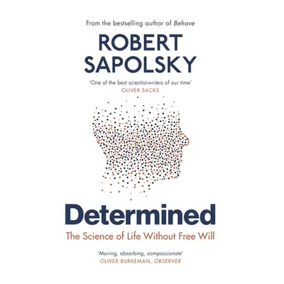 Determined - The Science of Life Without Free Will (Sapolsky Robert M)