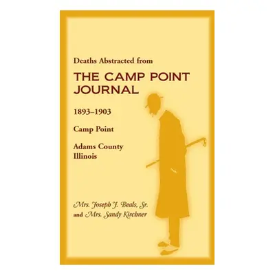 "Deaths Abstracted from the Camp Point Journal, 1893-1903, Camp Point, Adams County, Illinois" -