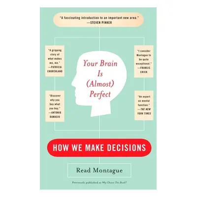 "Your Brain Is (Almost) Perfect: How We Make Decisions" - "" ("Montague Read")