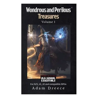 "Wondrous & Perilous Treasures volume 1 for Old-School Fantasy HC" - "" ("Dreece Adam")