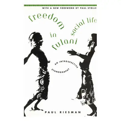 "Freedom in Fulani Social Life: An Introspective Ethnography" - "" ("Riesman Paul")