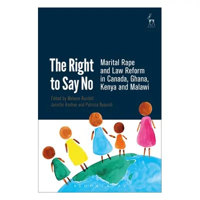 "The Right to Say No: Marital Rape and Law Reform in Canada, Ghana, Kenya and Malawi" - "" ("Ran