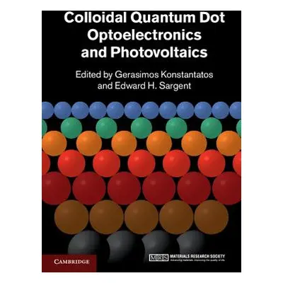 "Colloidal Quantum Dot Optoelectronics and Photovoltaics" - "" ("Konstantatos Gerasimos")