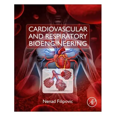 "Cardiovascular and Respiratory Bioengineering" - "" ("Filipovic Nenad")