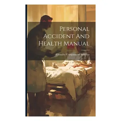 "Personal Accident And Health Manual" - "" ("Casualty Company of America")