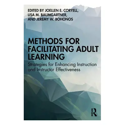 "Methods for Facilitating Adult Learning: Strategies for Enhancing Instruction and Instructor Ef