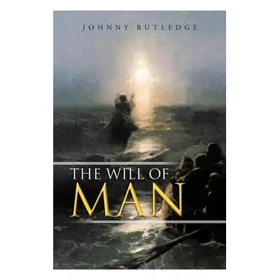 "The Will of Man" - "" ("Rutledge Johnny")