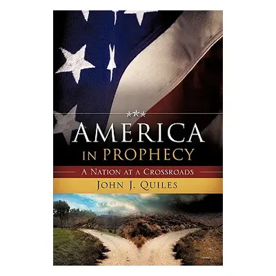 "America In Prophecy" - "" ("Quiles John J.")