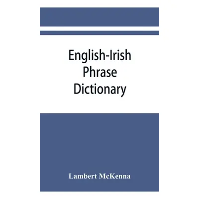 "English-Irish phrase dictionary" - "" ("McKenna Lambert")