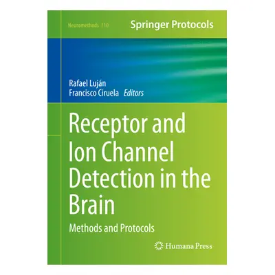 "Receptor and Ion Channel Detection in the Brain: Methods and Protocols" - "" ("Lujn Rafael")