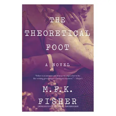 "The Theoretical Foot" - "" ("Fisher M. F. K.")