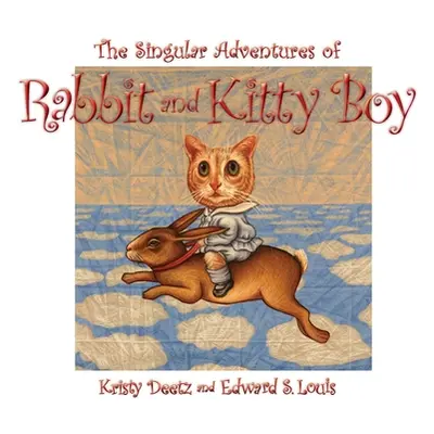 "The Singular Adventures of Rabbit and Kitty Boy" - "" ("Deetz Kristy")