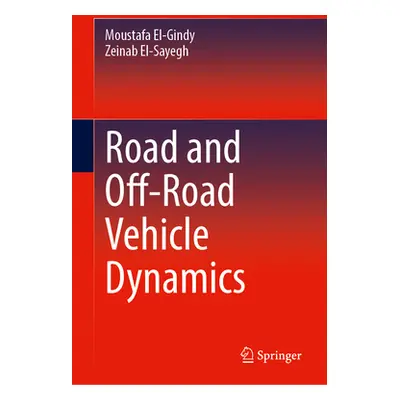 "Road and Off-Road Vehicle Dynamics" - "" ("El-Gindy Moustafa")