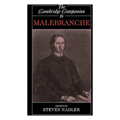 "The Cambridge Companion to Malebranche" - "" ("Nadler Steven")