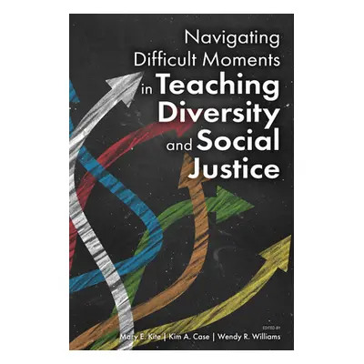 "Navigating Difficult Moments in Teaching Diversity and Social Justice" - "" ("Kite Mary E.")