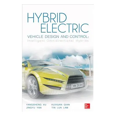 "Hybrid Electric Vehicle Design and Control: Intelligent Omnidirectional Hybrids" - "" ("Xu Yang