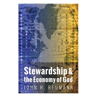 "Stewardship & the Economy of God" - "" ("Reumann John H.")