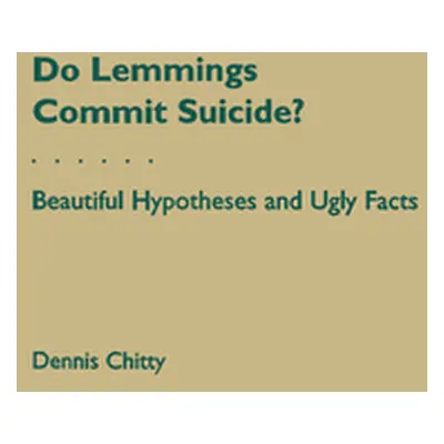 "Do Lemmings Commit Suicide?: Beautiful Hypotheses and Ugly Facts" - "" ("Chitty Dennis")