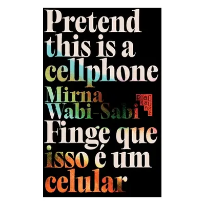 "Pretend This Is A Cellphone ◣ Finge Que Isso Um Celular" - "" ("Wabi-Sabi Mirna")