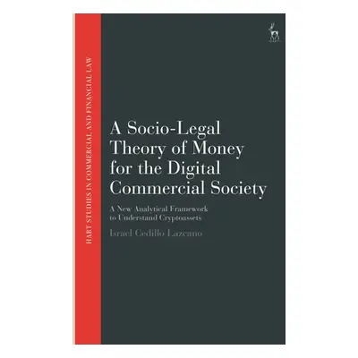 "A Socio-Legal Theory of Money for the Digital Commercial Society: A New Analytical Framework to