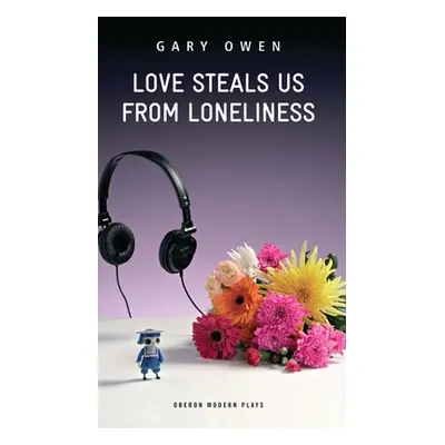 "Love Steals Us from Loneliness" - "" ("Owen Gary")