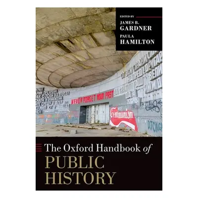 "The Oxford Handbook of Public History" - "" ("Hamilton Paula")