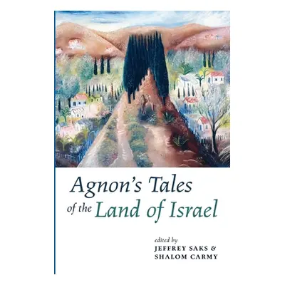 "Agnon's Tales of the Land of Israel" - "" ("Saks Jeffrey")