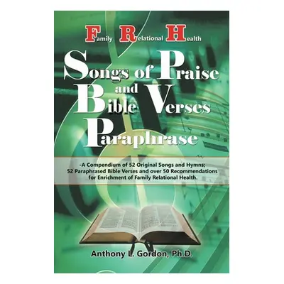 "Frh Songs of Praise and Bible Verses Paraphrase" - "" ("Gordon Ph. D. Anthony L.")