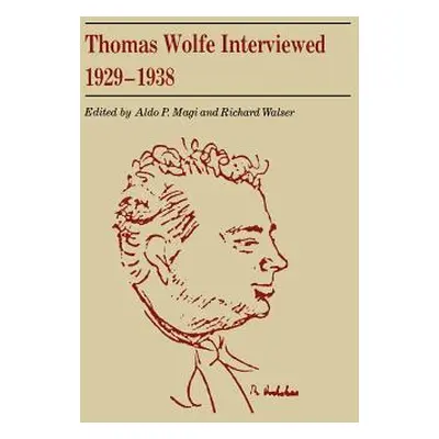 "Thomas Wolfe Interviewed 1929-1938" - "" ("Magi Aldo P.")