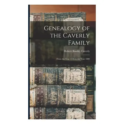 "Genealogy of the Caverly Family: From the Year 1116 to the Year 1880" - "" ("Caverly Robert Boo