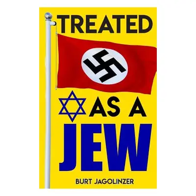 "Treated as a Jew" - "" ("Jagolinzer Burt")